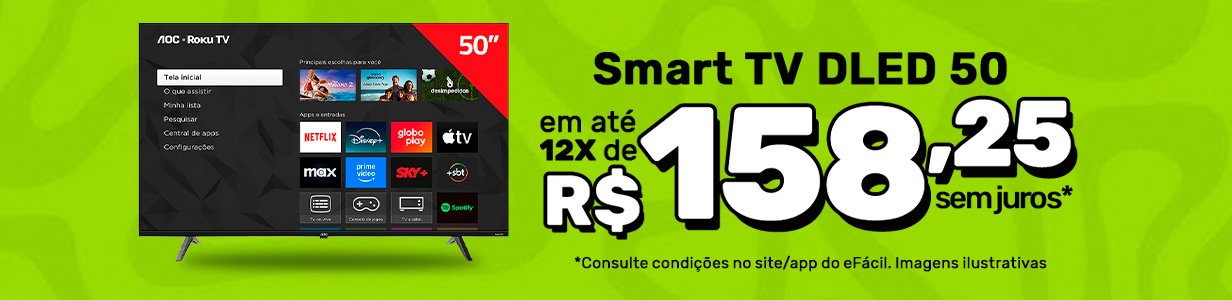 Smart TV a partir de 12x de R$ 124,92 sem juros no eF&aacute;cil